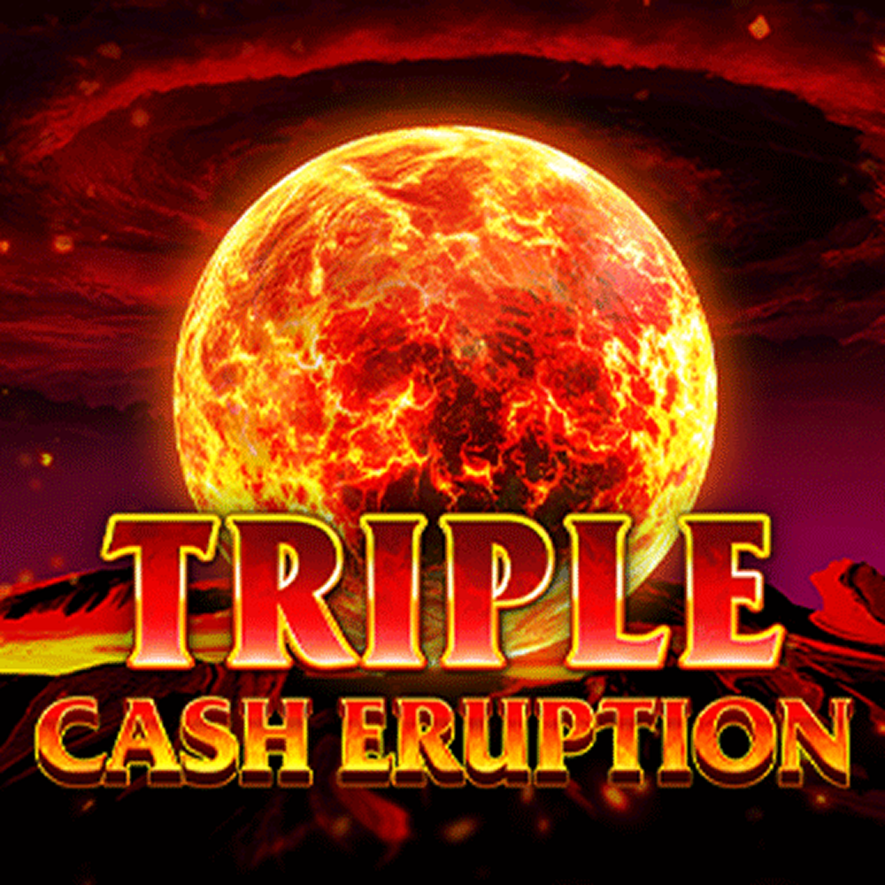 Triple Cash Eruption