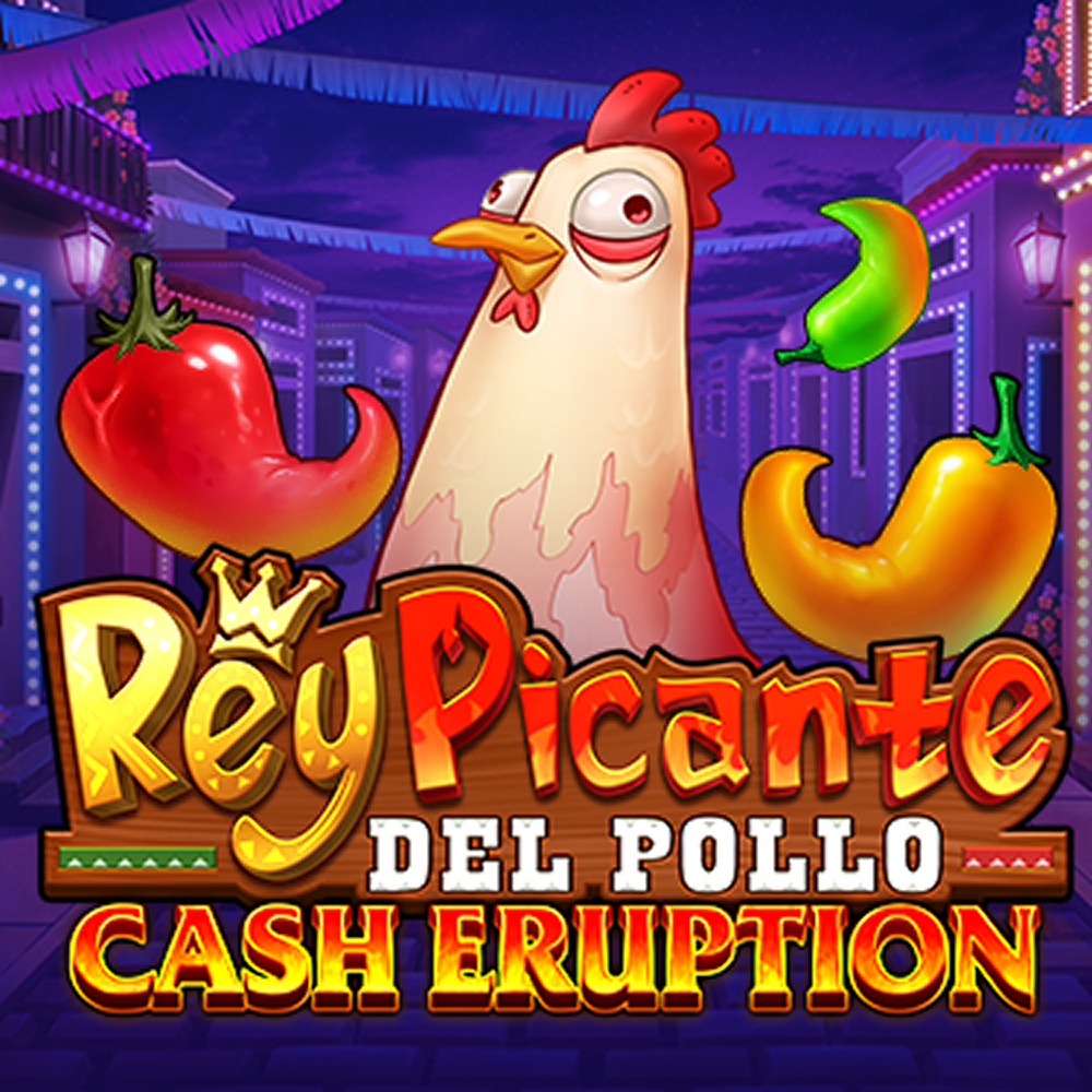 Cash Eruption Rey Picante Del Pollo
