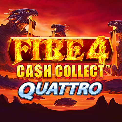 Fire 4 Cash Collect Quattro