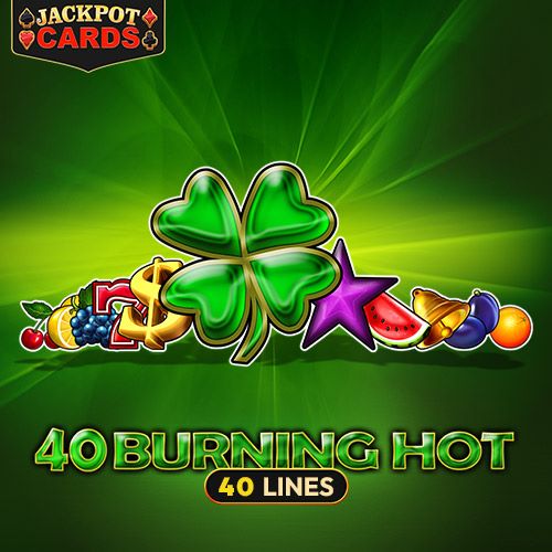 40 Burning Hot