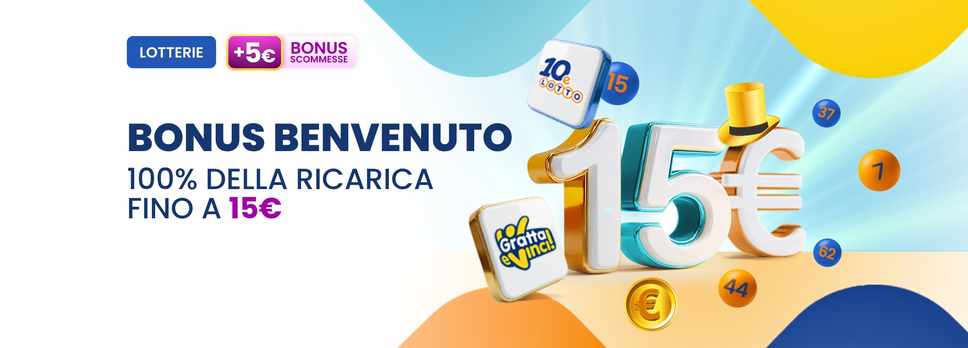 Benvenuto fino a 15 + 5€ Bonus Scommesse€